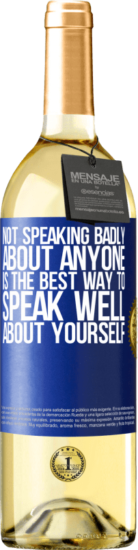 29,95 € Free Shipping | White Wine WHITE Edition Not speaking badly about anyone is the best way to speak well about yourself Blue Label. Customizable label Young wine Harvest 2024 Verdejo