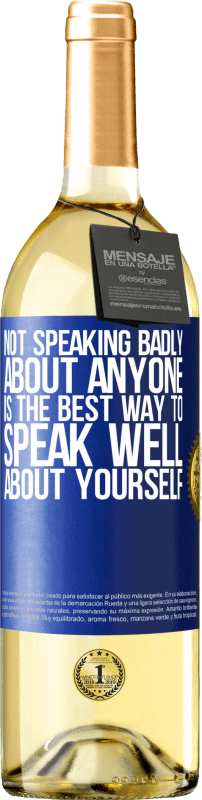 29,95 € Free Shipping | White Wine WHITE Edition Not speaking badly about anyone is the best way to speak well about yourself Blue Label. Customizable label Young wine Harvest 2025 Verdejo