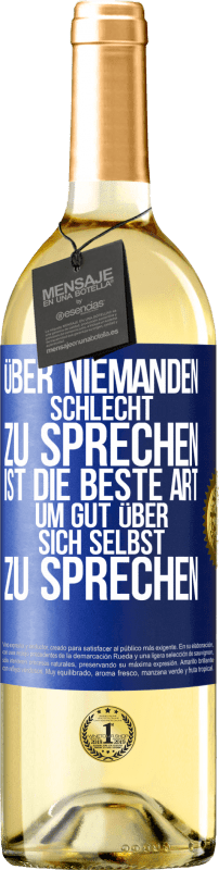 29,95 € Kostenloser Versand | Weißwein WHITE Ausgabe Über niemanden schlecht zu sprechen ist die beste Art, um gut über sich selbst zu sprechen Blaue Markierung. Anpassbares Etikett Junger Wein Ernte 2025 Verdejo
