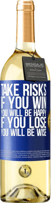 29,95 € | White Wine WHITE Edition Take risks. If you win, you will be happy. If you lose, you will be wise Blue Label. Customizable label Young wine Harvest 2024 Verdejo