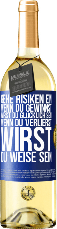 29,95 € | Weißwein WHITE Ausgabe Gehe Risiken ein. Wenn du gewinnst, wirst du glücklich sein. Wenn du verlierst, wirst du weise sein Blaue Markierung. Anpassbares Etikett Junger Wein Ernte 2023 Verdejo