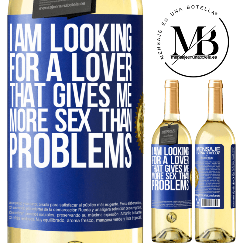 29,95 € Free Shipping | White Wine WHITE Edition I am looking for a lover that gives me more sex than problems Blue Label. Customizable label Young wine Harvest 2022 Verdejo