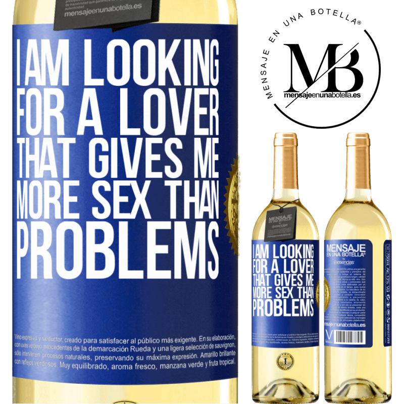 29,95 € Free Shipping | White Wine WHITE Edition I am looking for a lover that gives me more sex than problems Blue Label. Customizable label Young wine Harvest 2023 Verdejo