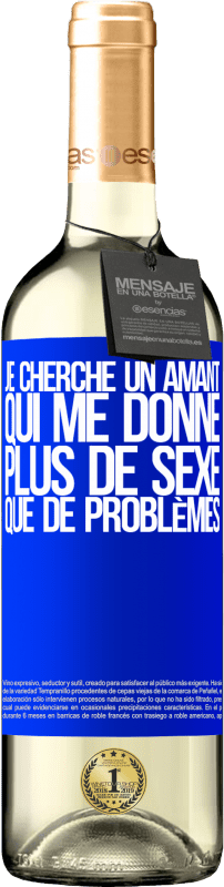 29,95 € | Vin blanc Édition WHITE Je cherche un amant qui me donne plus de sexe que de problèmes Étiquette Bleue. Étiquette personnalisable Vin jeune Récolte 2025 Verdejo