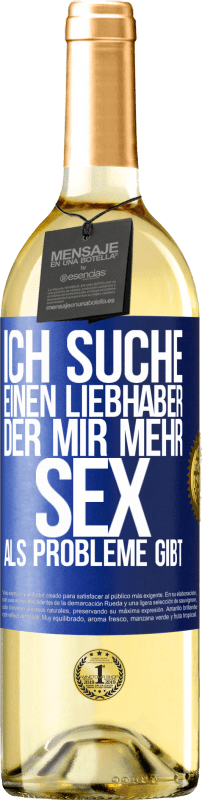 29,95 € | Weißwein WHITE Ausgabe Ich suche einen Liebhaber, der mir mehr Sex als Probleme gibt Blaue Markierung. Anpassbares Etikett Junger Wein Ernte 2025 Verdejo