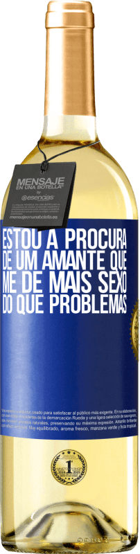 29,95 € | Vinho branco Edição WHITE Estou à procura de um amante que me dê mais sexo do que problemas Etiqueta Azul. Etiqueta personalizável Vinho jovem Colheita 2025 Verdejo