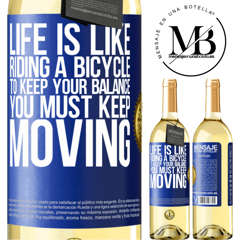 29,95 € Free Shipping | White Wine WHITE Edition Life is like riding a bicycle. To keep your balance you must keep moving Blue Label. Customizable label Young wine Harvest 2022 Verdejo