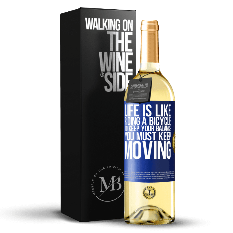 29,95 € Free Shipping | White Wine WHITE Edition Life is like riding a bicycle. To keep your balance you must keep moving Blue Label. Customizable label Young wine Harvest 2022 Verdejo