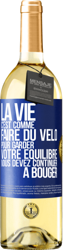 29,95 € | Vin blanc Édition WHITE La vie c'est comme faire du vélo. Pour garder votre équilibre vous devez continuer à bouger Étiquette Bleue. Étiquette personnalisable Vin jeune Récolte 2024 Verdejo