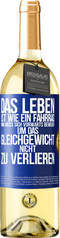 29,95 € | Weißwein WHITE Ausgabe Das Leben ist wie ein Fahrrad. Man muss sich vorwärts bewegen, um das Gleichgewicht nicht zu verlieren Blaue Markierung. Anpassbares Etikett Junger Wein Ernte 2025 Verdejo
