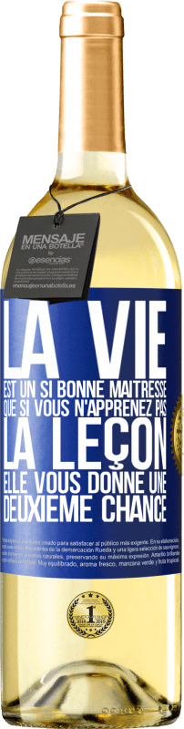 Envoi gratuit | Vin blanc Édition WHITE La vie est un si bonne maîtresse que si vous n'apprenez pas la leçon, elle vous donne une deuxième chance Étiquette Bleue. Étiquette personnalisable Vin jeune Récolte 2023 Verdejo