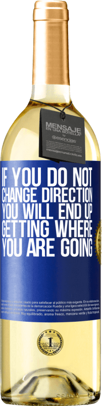 29,95 € Free Shipping | White Wine WHITE Edition If you do not change direction, you will end up getting where you are going Blue Label. Customizable label Young wine Harvest 2025 Verdejo