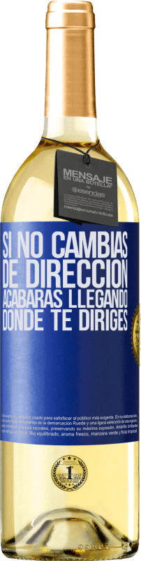 «Si no cambias de dirección, acabarás llegando donde te diriges» Edición WHITE