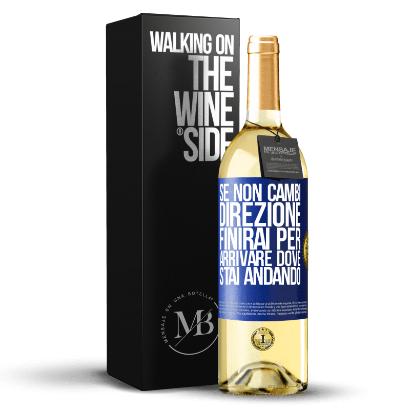 29,95 € Spedizione Gratuita | Vino bianco Edizione WHITE Se non cambi direzione, finirai per arrivare dove stai andando Etichetta Blu. Etichetta personalizzabile Vino giovane Raccogliere 2024 Verdejo