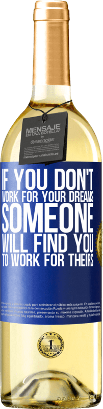 29,95 € | 白葡萄酒 WHITE版 如果您不为梦想而努力，那么有人会发现您为他们的梦想而努力 蓝色标签. 可自定义的标签 青年酒 收成 2023 Verdejo
