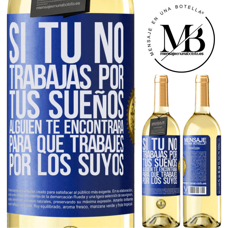 29,95 € Envoi gratuit | Vin blanc Édition WHITE Si vous ne travaillez pas pour vos rêves, quelqu'un vous trouvera pour travailler pour les leurs Étiquette Bleue. Étiquette personnalisable Vin jeune Récolte 2022 Verdejo