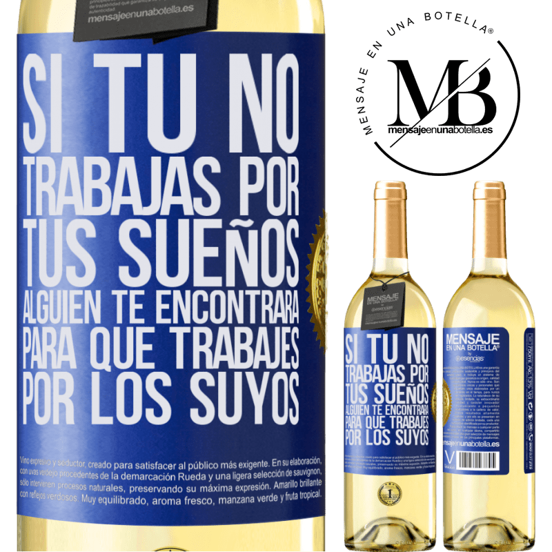 29,95 € Envío gratis | Vino Blanco Edición WHITE Si tú no trabajas por tus sueños, alguien te encontrará para que trabajes por los suyos Etiqueta Azul. Etiqueta personalizable Vino joven Cosecha 2024 Verdejo