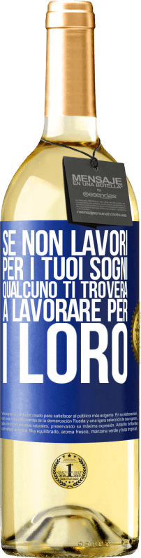 29,95 € Spedizione Gratuita | Vino bianco Edizione WHITE Se non lavori per i tuoi sogni, qualcuno ti troverà a lavorare per i loro Etichetta Blu. Etichetta personalizzabile Vino giovane Raccogliere 2025 Verdejo