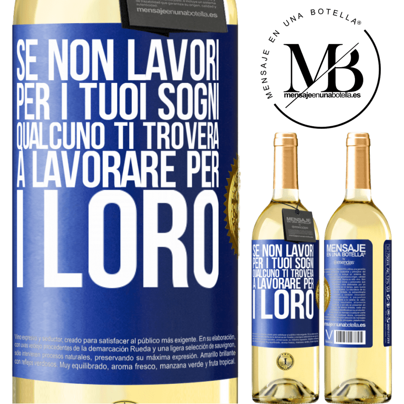 29,95 € Spedizione Gratuita | Vino bianco Edizione WHITE Se non lavori per i tuoi sogni, qualcuno ti troverà a lavorare per i loro Etichetta Blu. Etichetta personalizzabile Vino giovane Raccogliere 2024 Verdejo