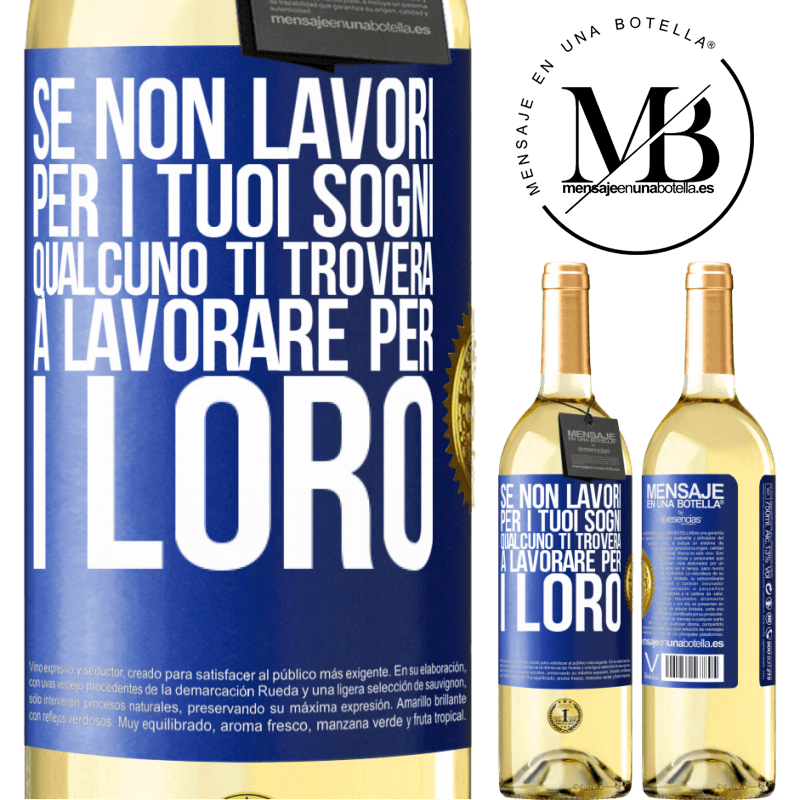 29,95 € Spedizione Gratuita | Vino bianco Edizione WHITE Se non lavori per i tuoi sogni, qualcuno ti troverà a lavorare per i loro Etichetta Blu. Etichetta personalizzabile Vino giovane Raccogliere 2025 Verdejo
