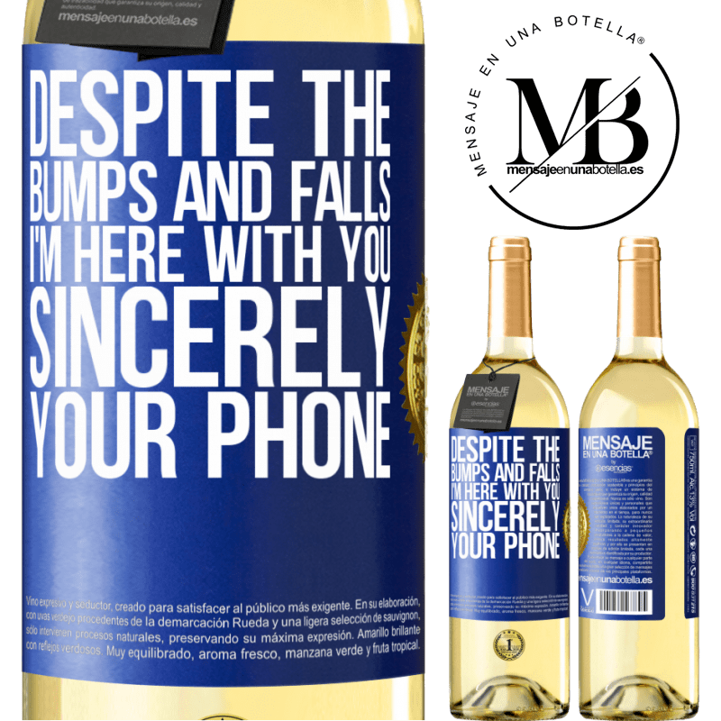 29,95 € Free Shipping | White Wine WHITE Edition Despite the bumps and falls, I'm here with you. Sincerely, your phone Blue Label. Customizable label Young wine Harvest 2022 Verdejo