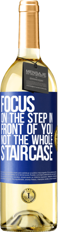 29,95 € Free Shipping | White Wine WHITE Edition Focus on the step in front of you, not the whole staircase Blue Label. Customizable label Young wine Harvest 2023 Verdejo