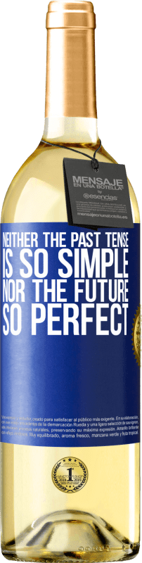 29,95 € | White Wine WHITE Edition Neither the past tense is so simple nor the future so perfect Blue Label. Customizable label Young wine Harvest 2024 Verdejo