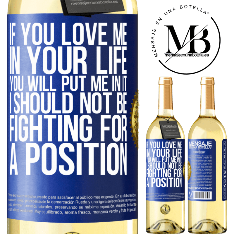 29,95 € Free Shipping | White Wine WHITE Edition If you love me in your life, you will put me in it. I should not be fighting for a position Blue Label. Customizable label Young wine Harvest 2022 Verdejo