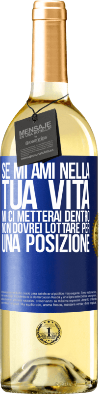 29,95 € | Vino bianco Edizione WHITE Se mi ami nella tua vita, mi ci metterai dentro. Non dovrei lottare per una posizione Etichetta Blu. Etichetta personalizzabile Vino giovane Raccogliere 2024 Verdejo