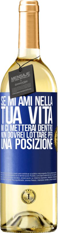 29,95 € | Vino bianco Edizione WHITE Se mi ami nella tua vita, mi ci metterai dentro. Non dovrei lottare per una posizione Etichetta Blu. Etichetta personalizzabile Vino giovane Raccogliere 2025 Verdejo