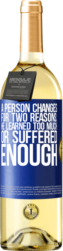 29,95 € | White Wine WHITE Edition A person changes for two reasons: he learned too much or suffered enough Blue Label. Customizable label Young wine Harvest 2023 Verdejo