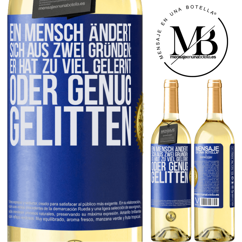 29,95 € Kostenloser Versand | Weißwein WHITE Ausgabe Ein Mensch ändert sich aus zwei Gründen: Er hat zu viel gelernt oder genug gelitten Blaue Markierung. Anpassbares Etikett Junger Wein Ernte 2023 Verdejo