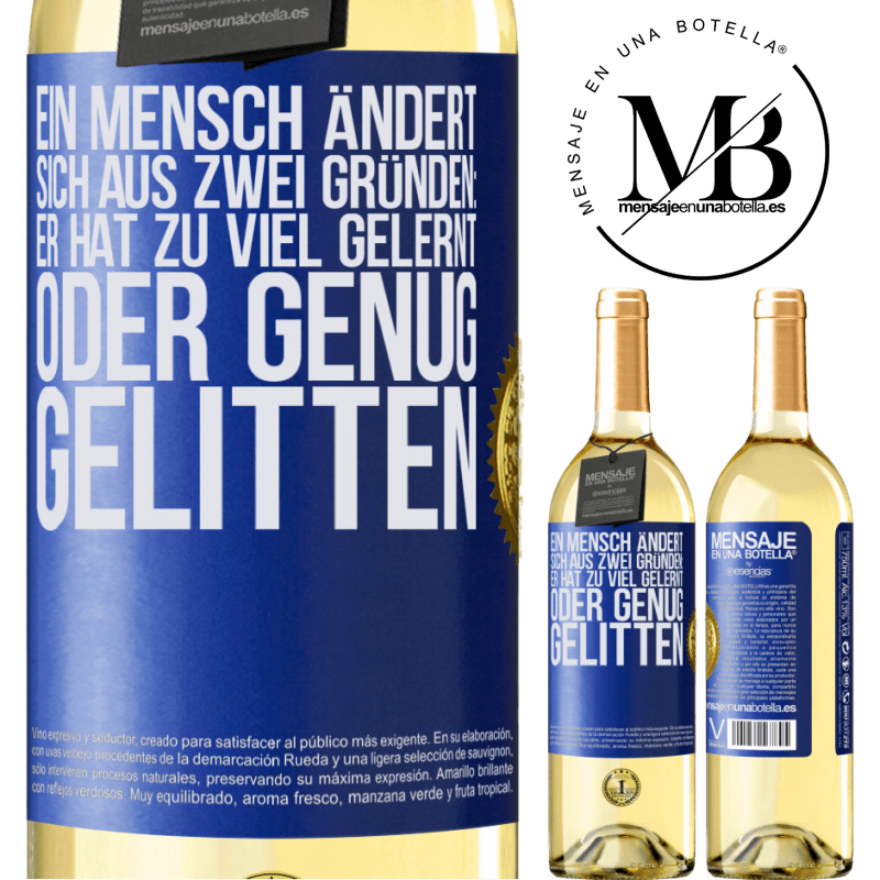 29,95 € Kostenloser Versand | Weißwein WHITE Ausgabe Ein Mensch ändert sich aus zwei Gründen: Er hat zu viel gelernt oder genug gelitten Blaue Markierung. Anpassbares Etikett Junger Wein Ernte 2025 Verdejo