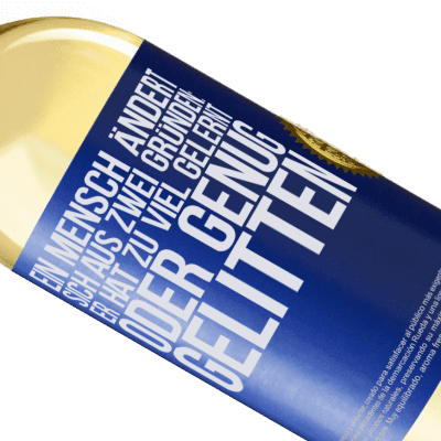 Einzigartige und Persönliche Ausdrücke. «Ein Mensch ändert sich aus zwei Gründen: Er hat zu viel gelernt oder genug gelitten» WHITE Ausgabe