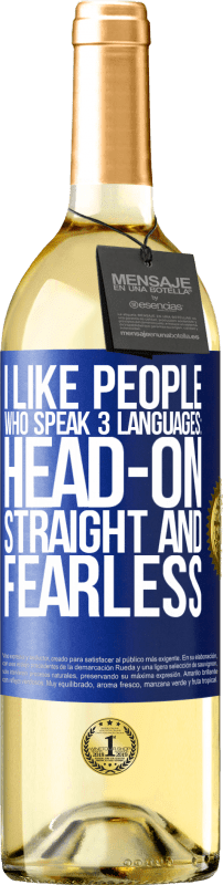 29,95 € | White Wine WHITE Edition I like people who speak 3 languages: head-on, straight and fearless Blue Label. Customizable label Young wine Harvest 2024 Verdejo