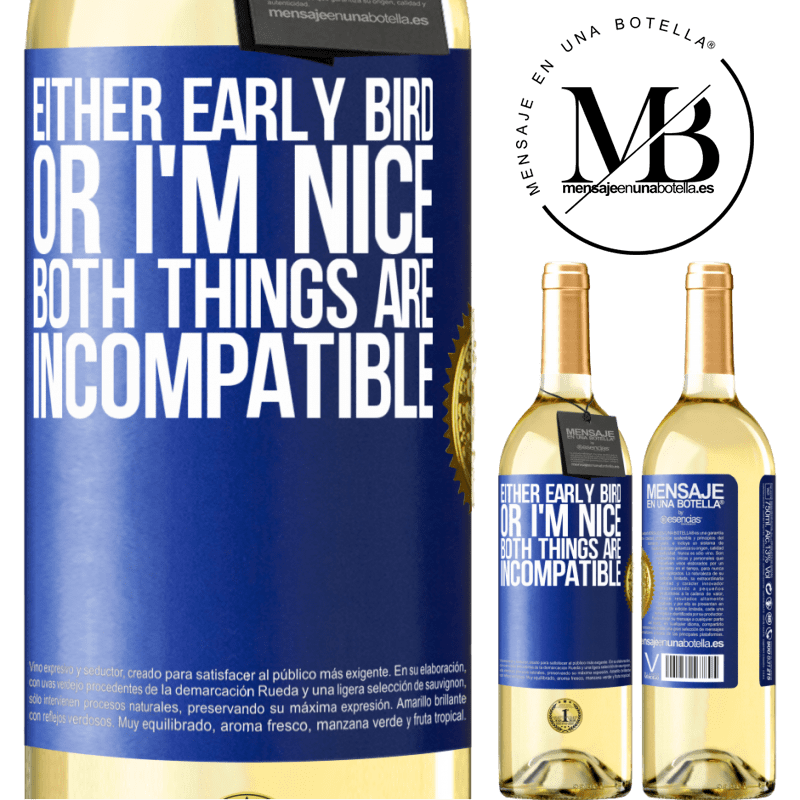 29,95 € Free Shipping | White Wine WHITE Edition Either early bird or I'm nice, both things are incompatible Blue Label. Customizable label Young wine Harvest 2022 Verdejo