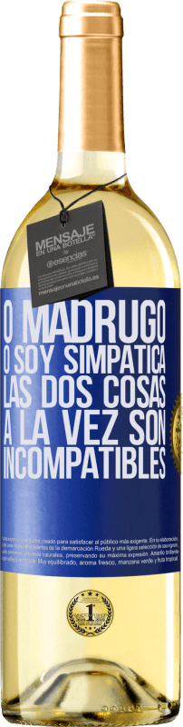 29,95 € | Vino Blanco Edición WHITE O madrugo o soy simpática, las dos cosas a la vez son incompatibles Etiqueta Azul. Etiqueta personalizable Vino joven Cosecha 2025 Verdejo