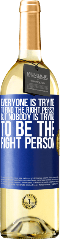 29,95 € | White Wine WHITE Edition Everyone is trying to find the right person. But nobody is trying to be the right person Blue Label. Customizable label Young wine Harvest 2025 Verdejo