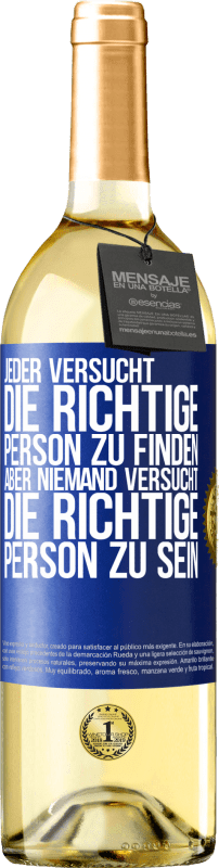 29,95 € | Weißwein WHITE Ausgabe Jeder versucht, die richtige Person zu finden. Aber niemand versucht, die richtige Person zu sein Blaue Markierung. Anpassbares Etikett Junger Wein Ernte 2024 Verdejo