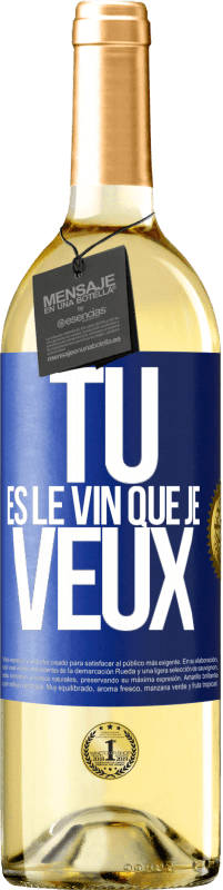 29,95 € | Vin blanc Édition WHITE Tu es le vin que je veux Étiquette Bleue. Étiquette personnalisable Vin jeune Récolte 2024 Verdejo