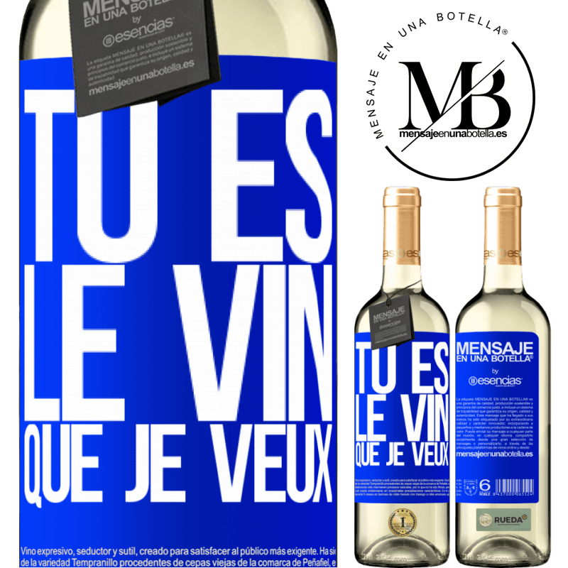 «Tu es le vin que je veux» Édition WHITE