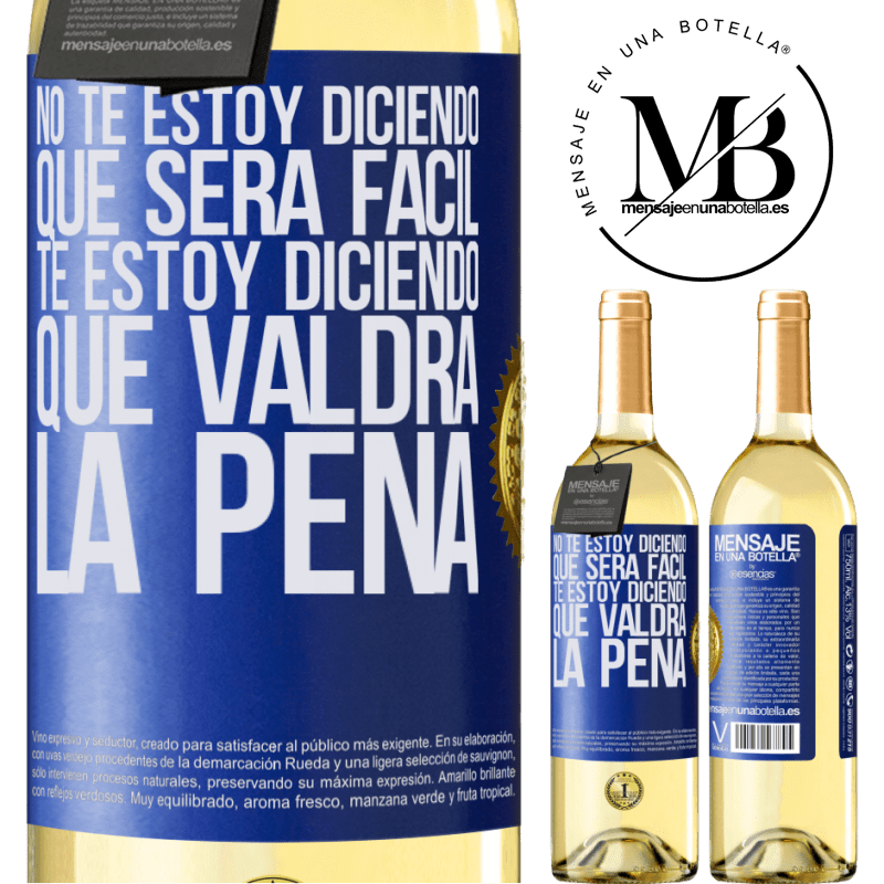 29,95 € Envoi gratuit | Vin blanc Édition WHITE Je ne vous dis pas que ce sera facile, je vous dis que ça vaudra le coup Étiquette Bleue. Étiquette personnalisable Vin jeune Récolte 2022 Verdejo