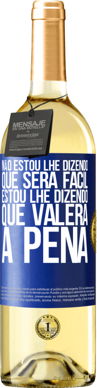 29,95 € | Vinho branco Edição WHITE Não estou lhe dizendo que será fácil, estou lhe dizendo que valerá a pena Etiqueta Azul. Etiqueta personalizável Vinho jovem Colheita 2025 Verdejo