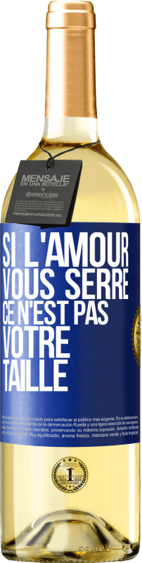 Envoi gratuit | Vin blanc Édition WHITE Si l'amour vous serre, ce n'est pas votre taille Étiquette Bleue. Étiquette personnalisable Vin jeune Récolte 2023 Verdejo