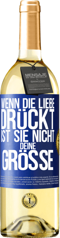 29,95 € | Weißwein WHITE Ausgabe Wenn die Liebe drückt, ist sie nicht deine Größe Blaue Markierung. Anpassbares Etikett Junger Wein Ernte 2024 Verdejo