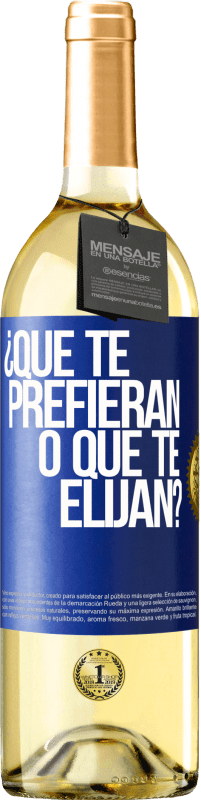 29,95 € | Vino Blanco Edición WHITE ¿Que te prefieran, o que te elijan? Etiqueta Azul. Etiqueta personalizable Vino joven Cosecha 2023 Verdejo