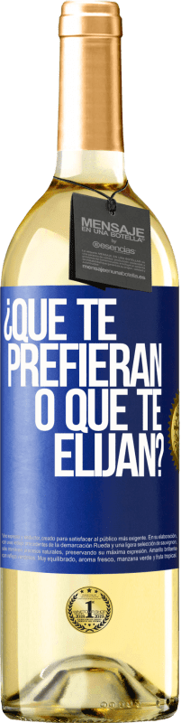 29,95 € Envío gratis | Vino Blanco Edición WHITE ¿Que te prefieran, o que te elijan? Etiqueta Azul. Etiqueta personalizable Vino joven Cosecha 2025 Verdejo