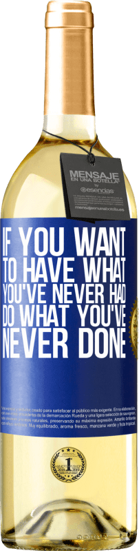 29,95 € Бесплатная доставка | Белое вино Издание WHITE Если вы хотите иметь то, чего у вас никогда не было, делайте то, что никогда не делали Синяя метка. Настраиваемая этикетка Молодое вино Урожай 2023 Verdejo