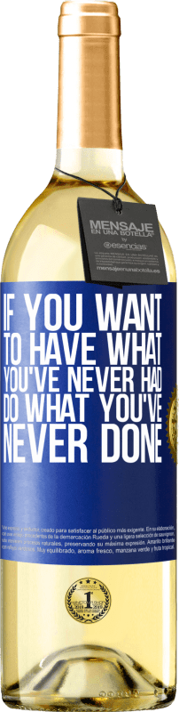 29,95 € | White Wine WHITE Edition If you want to have what you've never had, do what you've never done Blue Label. Customizable label Young wine Harvest 2024 Verdejo