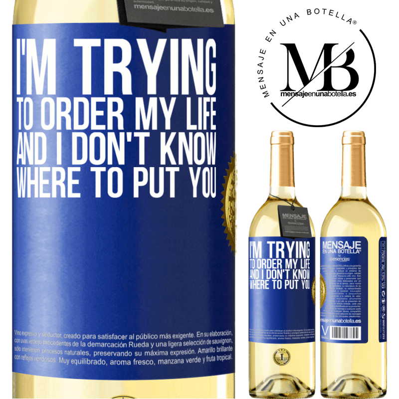 29,95 € Free Shipping | White Wine WHITE Edition I'm trying to order my life, and I don't know where to put you Blue Label. Customizable label Young wine Harvest 2024 Verdejo